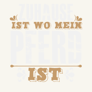 Motiv Zuhause Ist Wo Mein PFERD Ist Pferde