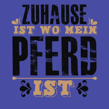 Motiv Zuhause Ist Wo Mein PFERD Ist Pferde