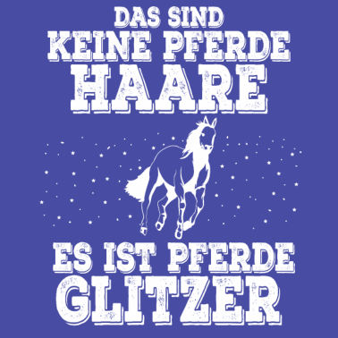 Motiv Das sind keine Haare vom Pferd es ist Pferde