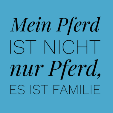 Motiv Mein Pferd ist nicht nur Pferd, es ist Familie