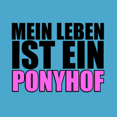 Motiv MEIN LEBEN IST EIN PONYHOF - PFERD - PFERDE