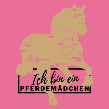 Motiv Ich bin ein PFERDEMÄDCHEN PFERD PFERDE PFERDEFAN