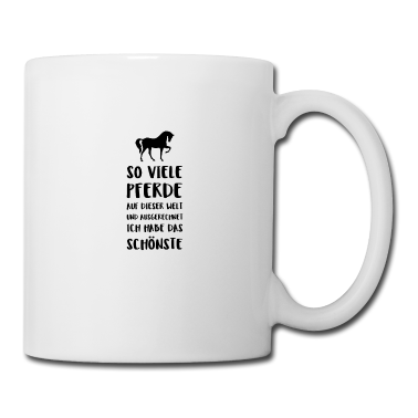 Pferde Tasse - So Viele Pferde Auf Dieser Welt Und Ausgerechnet