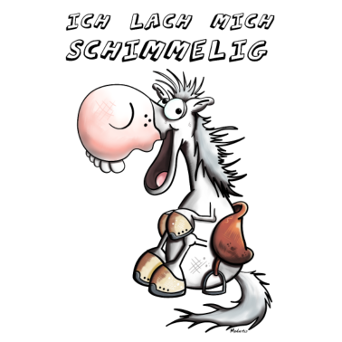 Motiv Ich lach mich Schimmelig