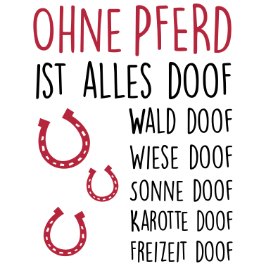 Motiv Ohne PFERD ist alles doof