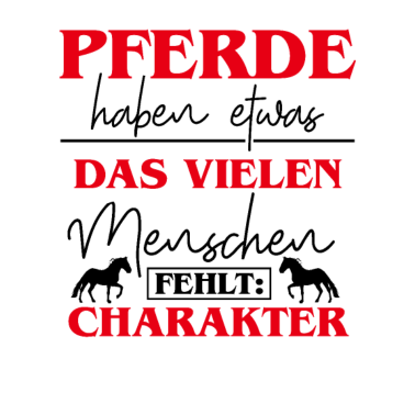 Motiv Pferde haben Charakter T-Shirt Hobby Geschenk