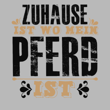 Motiv Zuhause Ist Wo Mein PFERD Ist Pferde