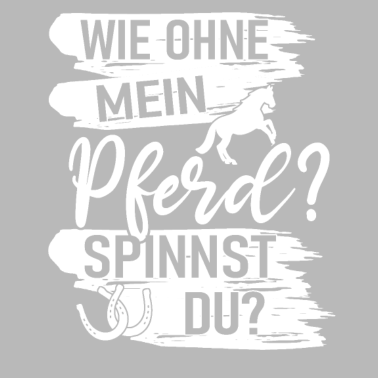 Motiv Wie Ohne Mein Pferd Pferde Sprüche