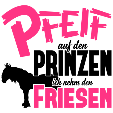 Motiv Pferd: Ich nehm den Friesen