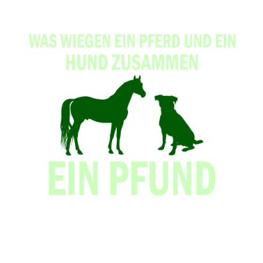 Motiv war wie ein Pferd und ein Hund zusammen ein pfund