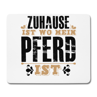 Pferde Mousepad - Zuhause Ist Wo Mein PFERD Ist Pferde