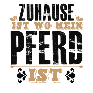 Motiv Zuhause Ist Wo Mein PFERD Ist Pferde