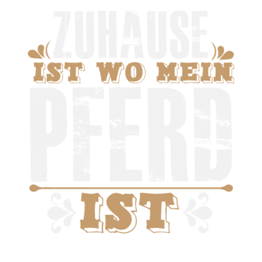 Motiv Zuhause Ist Wo Mein PFERD Ist Pferde