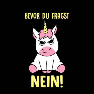 Motiv Bevor du fragst Nein! Einhorn Unicorn Geschenk