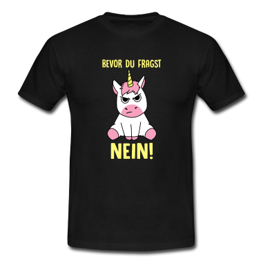 Einhörner T-Shirt - Bevor du fragst Nein! Einhorn Unicorn Geschenk