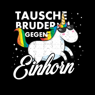 Motiv Tausche Bruder gegen Einhorn Einhörner Geschenk