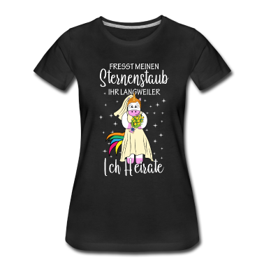 Einhörner T-Shirt - Fresst meinen Sternenstaub ich Heirate Braut