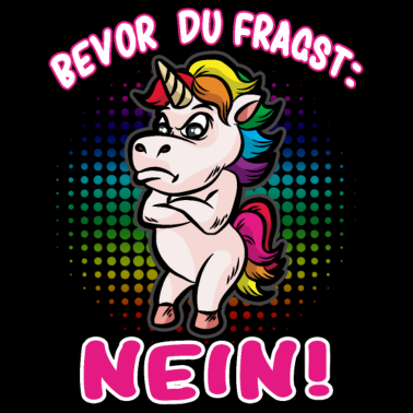 Motiv Bevor du fragst: Nein! Selbstbewusstes Einhorn
