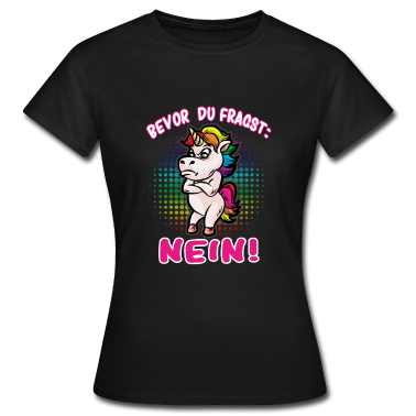 Einhörner T-Shirt - Bevor du fragst: Nein! Selbstbewusstes Einhorn