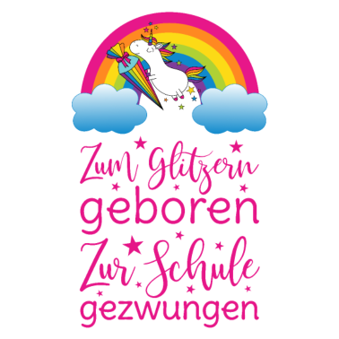 Motiv Einschulung Einhorn Zum Glitzern Geboren Schule pk