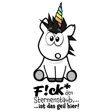 Motiv Einhorn - fick den Sternenstaub ist das geil hier!