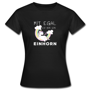 Einhörner T-Shirt - Mit egal Ich bin ein Einhorn Geschenk