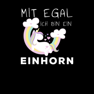 Motiv Mit egal Ich bin ein Einhorn Geschenk