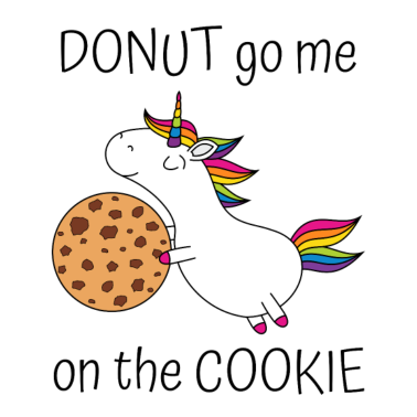Motiv Einhorn Spruch Donut Go Me On The Cookie mit Keks