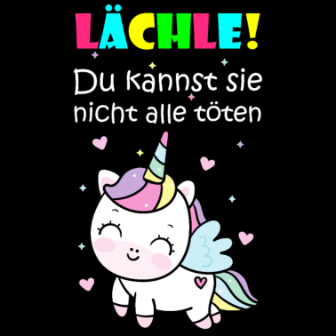 Motiv Lächle Du Kannst Sie Nicht Alle Töten Einhorn