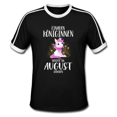 Einhörner T-Shirt - EINHORN KÖNIGINNEN WERDEN IM AUGUST GEBOREN