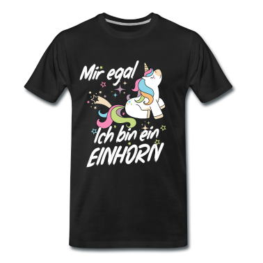 Einhörner T-Shirt - Mir Egal Ich Bin Ein Einhorn Fabelwesen, Geschenk