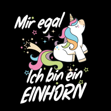 Motiv Mir Egal Ich Bin Ein Einhorn Fabelwesen, Geschenk