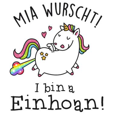 Motiv Mia wurscht! I bin a Einhoan!