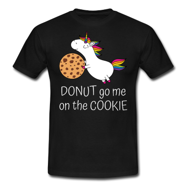 Einhörner T-Shirt - Einhorn Keks Spruch Donut go me on the cookie ws