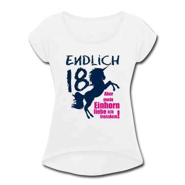 Einhörner T-Shirt - Endlich 18 ... aber mein Einhorn liebe ich ...