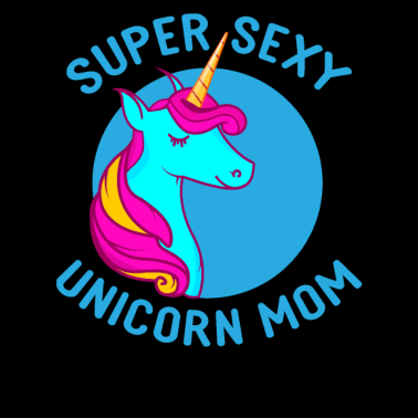 Motiv super sexy unicorn einhorn mom mutter mama mami
