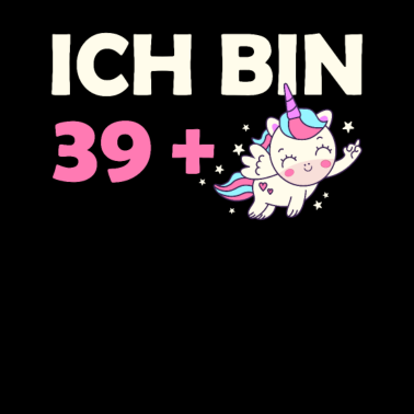 Motiv Ich bin 39 Plus Geburtstag Einhorn