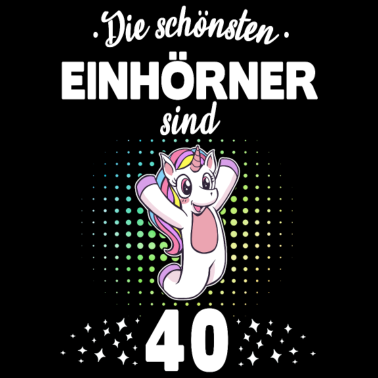 Motiv Geburtstag 40 Geburtstag Einhorn Spruch Party