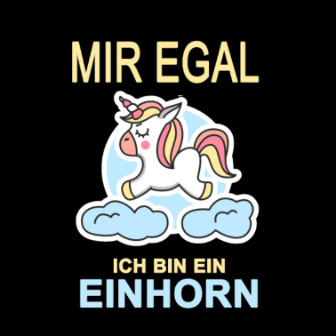 Motiv Einhorn - Mir egal ich bin ein Einhorn