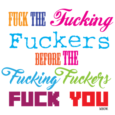 Motiv Fuck The Fucking Fuckers ... #by MEOW.