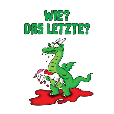 Motiv Wie? Das LETZTE? Einhorn Drachen