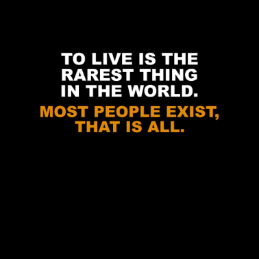 Motiv To live is the rarest thing in the world