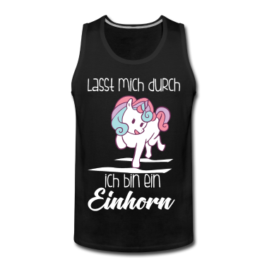 Einhörner Tank Top - Einhorn, Lass mich durch ich bin ein Einhorn