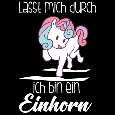 Motiv Einhorn, Lass mich durch ich bin ein Einhorn