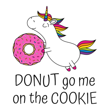 Motiv Einhorn Spruch Donut Go Me On The Cookie mit Donut