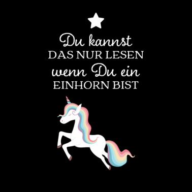 Motiv Einhorn Nur Lesbar wenn Du ein Einhorn bist