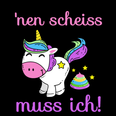 Motiv Einhorn - 'nen scheiss muss ich!