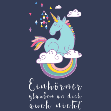 Motiv Einhorn - Einhörner glauben auch nicht an dich