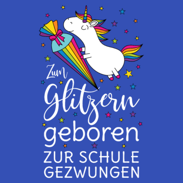 Motiv Einschulung Einhorn Zum Glitzern Geboren Schule ws