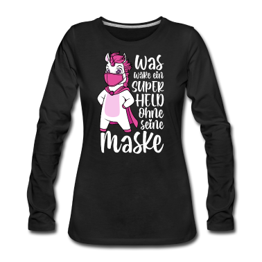 Einhörner Langarmshirt - Was wäre ein Superheld ohne seine Maske Einhorn